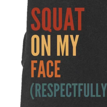 Squat On My Face Respectfully Doggie 3-End Fleece Hoodie