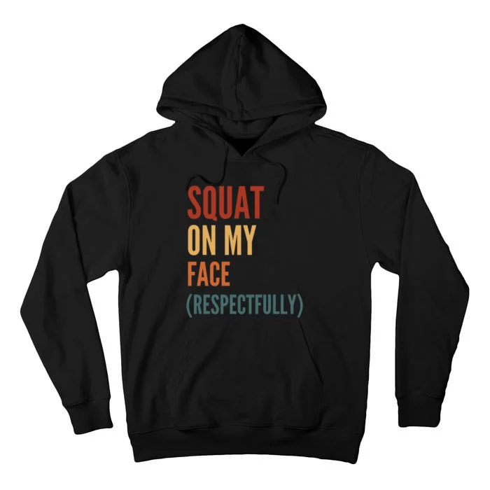 Squat On My Face Respectfully Tall Hoodie