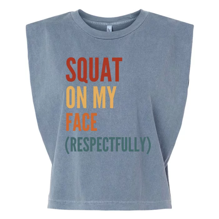 Squat On My Face Respectfully Garment-Dyed Women's Muscle Tee