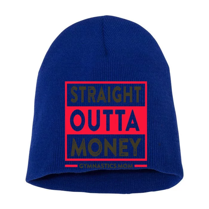 Straight Outta Money Gymnastics Mom Gift Short Acrylic Beanie