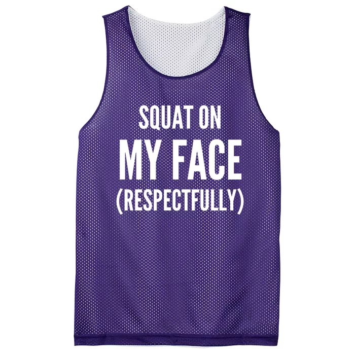 Squat On My Face Respectfully Funny Quotes Mesh Reversible Basketball Jersey Tank