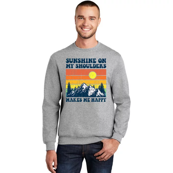 Sunshine On My Shoulders Makes Me Feel Tall Sweatshirt