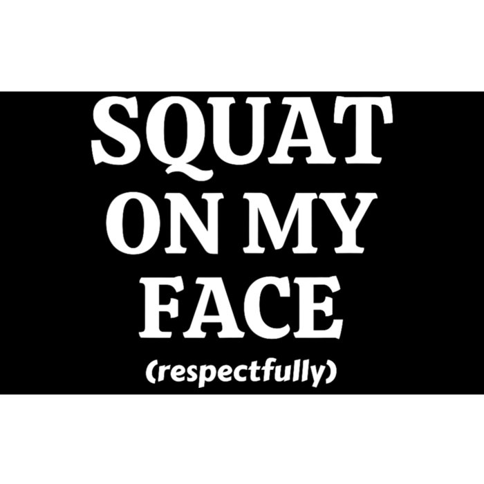 Squat On My Face Respectfully Funny Bumper Sticker