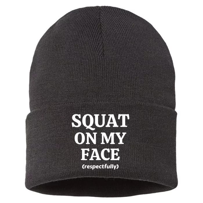 Squat On My Face Respectfully Funny Sustainable Knit Beanie