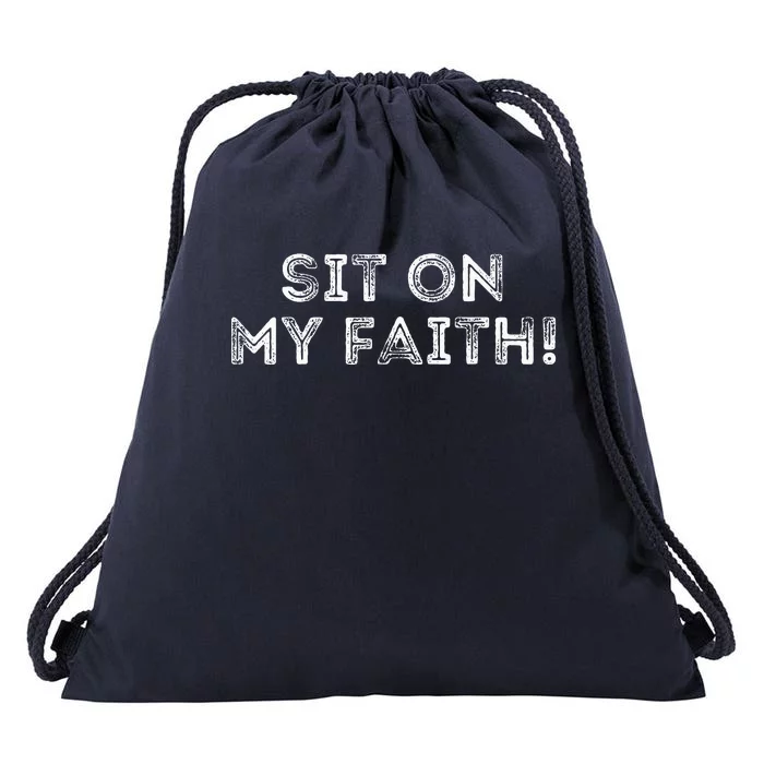 Sit On My Faith Meme Drawstring Bag