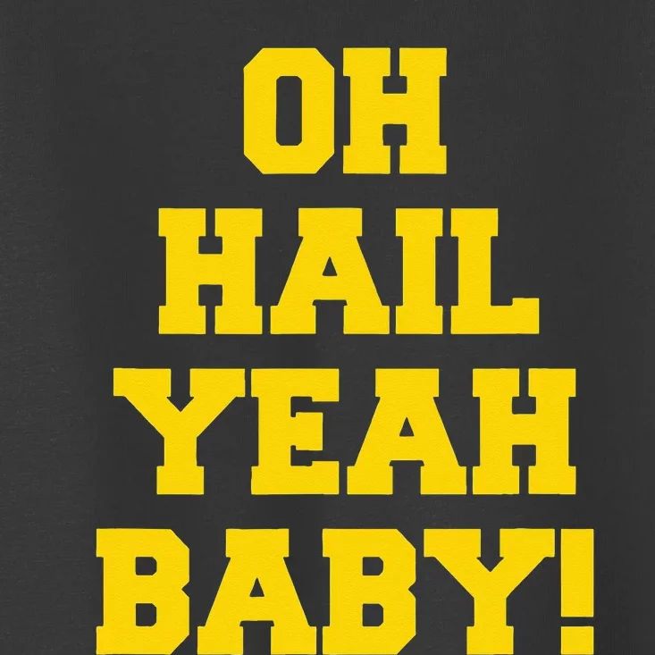 State of Michigan Oh Hail Yeah Baby U M Ann Arbor AA Toddler T-Shirt