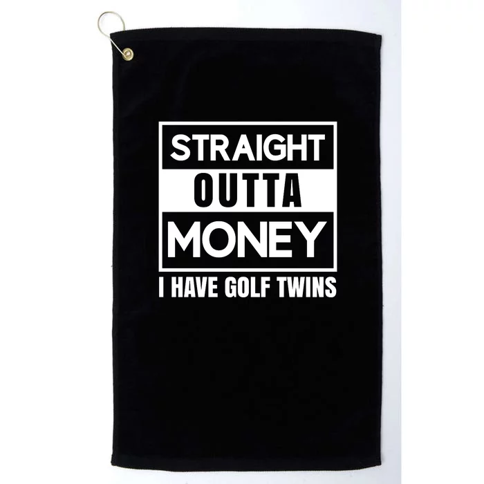 Straight Outta Money I Have Golf Twins Platinum Collection Golf Towel