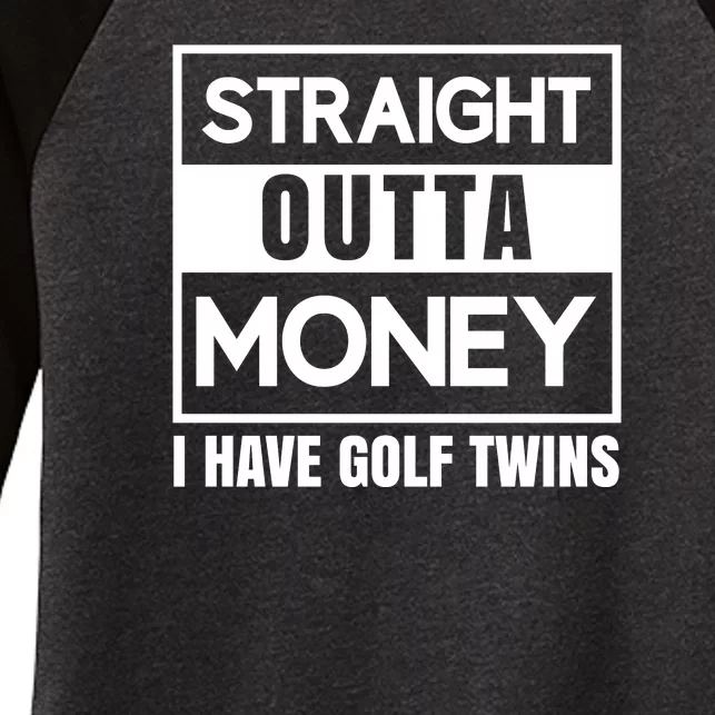 Straight Outta Money I Have Golf Twins Women's Tri-Blend 3/4-Sleeve Raglan Shirt