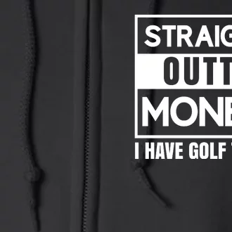 Straight Outta Money I Have Golf Twins Full Zip Hoodie