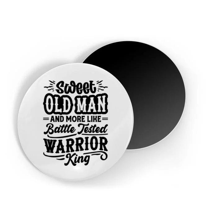 Sweet Old Man And More Like Battle Tested Warrior King Magnet