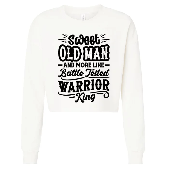 Sweet Old Man And More Like Battle Tested Warrior King Cropped Pullover Crew