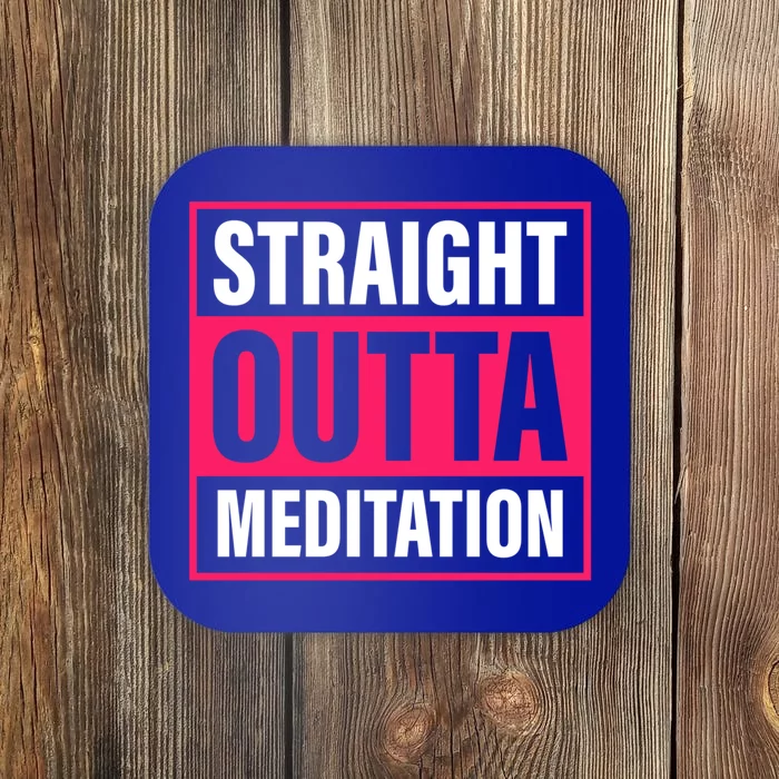 Straight Outta Meditation Yoga Practice Namaste Gift Coaster