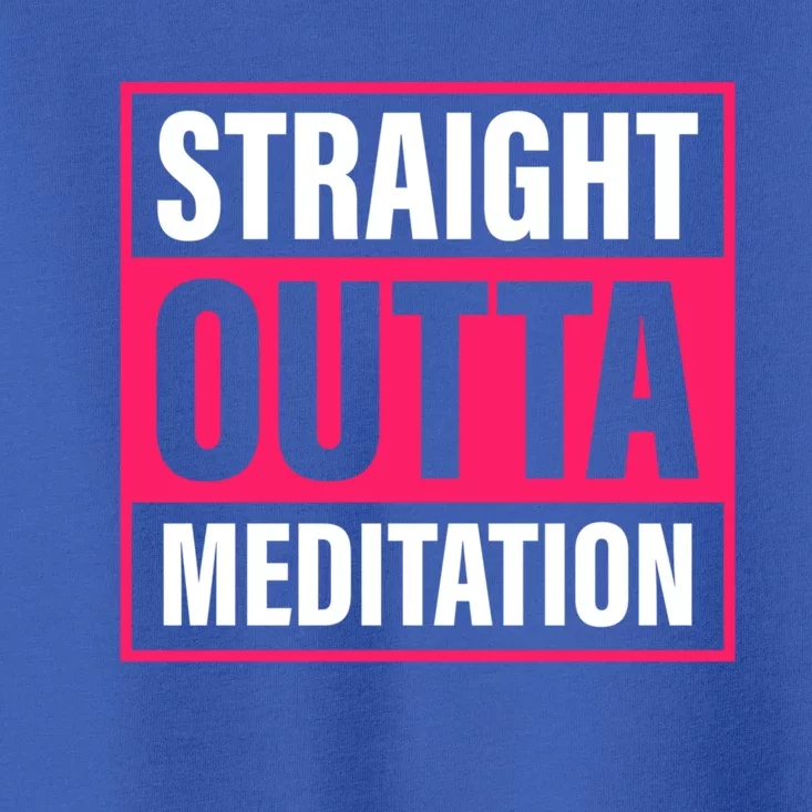 Straight Outta Meditation Yoga Practice Namaste Gift Toddler T-Shirt