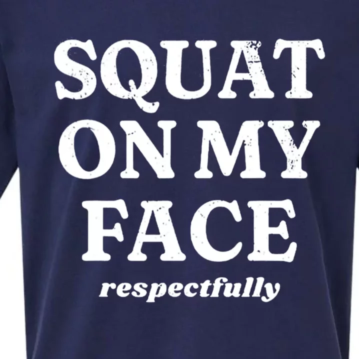 Squat On My Face Respectfully Sueded Cloud Jersey T-Shirt