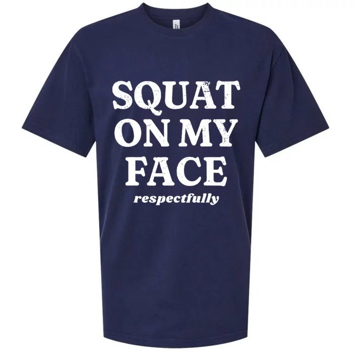 Squat On My Face Respectfully Sueded Cloud Jersey T-Shirt