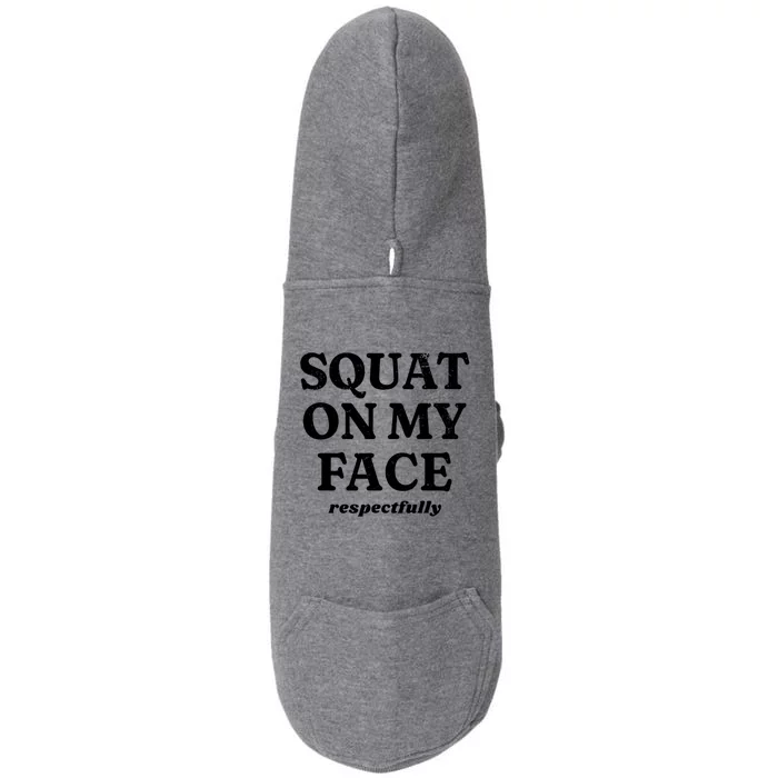 Squat On My Face Respectfully Doggie 3-End Fleece Hoodie