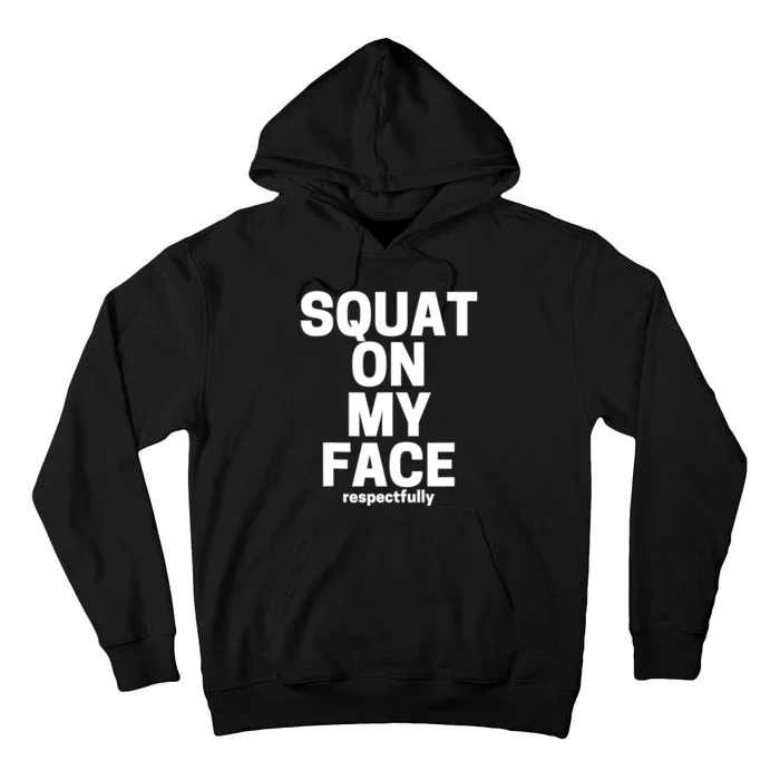 Squat On My Face Respectfully Tall Hoodie