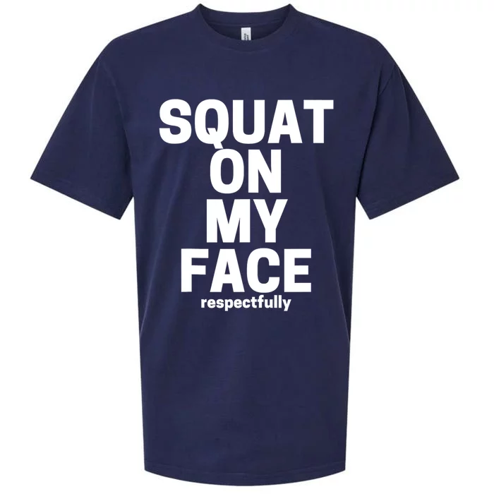 Squat On My Face Respectfully Sueded Cloud Jersey T-Shirt