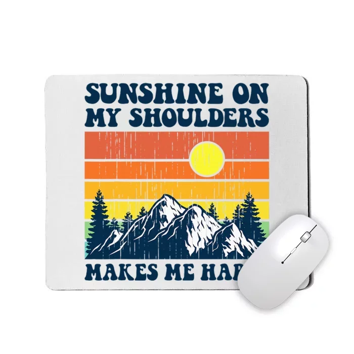 Sunshine On My Shoulders Makes Me Feel Happy Country Music Mousepad