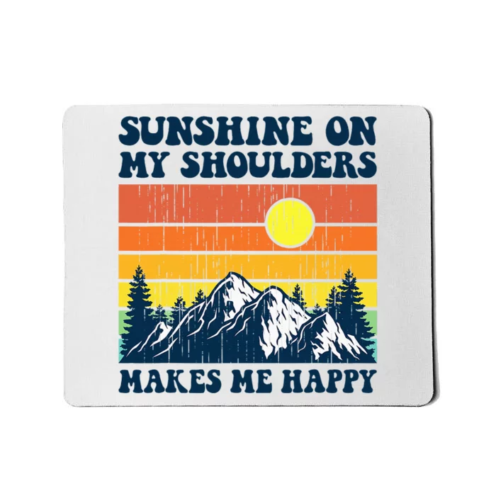 Sunshine On My Shoulders Makes Me Feel Happy Country Music Mousepad