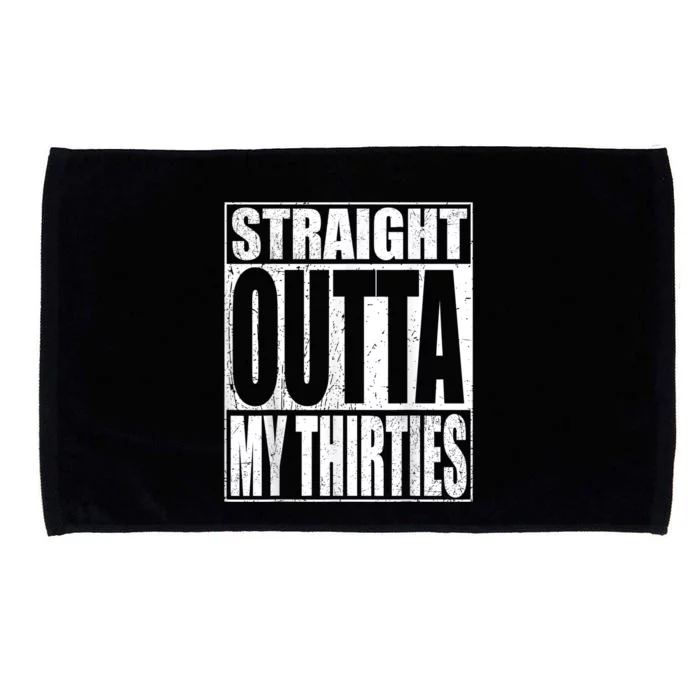 Straight Outta My Thirties Funny 40th Birthday Gifts shirt Microfiber Hand Towel