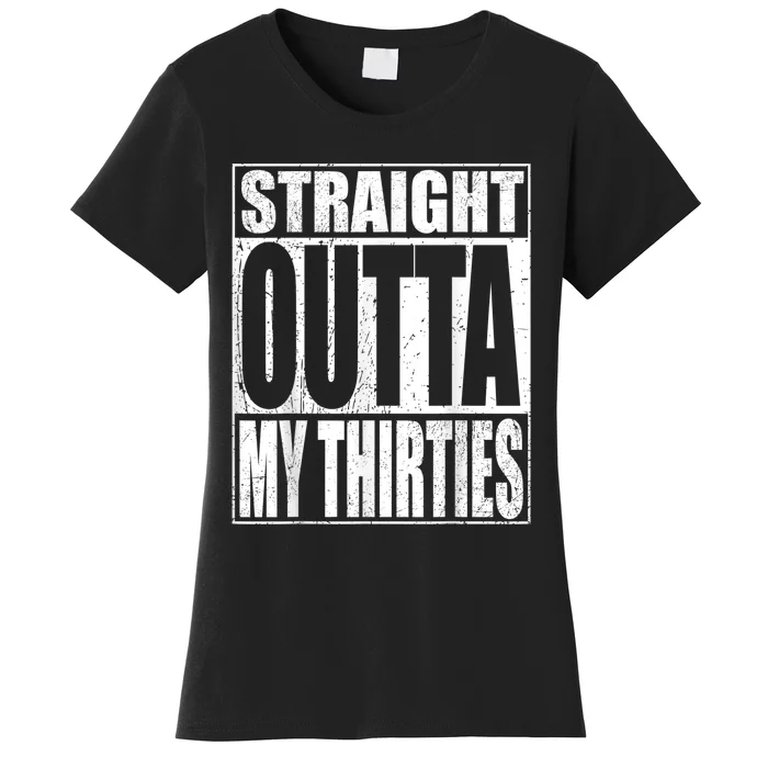 Straight Outta My Thirties Funny 40th Birthday Gifts shirt Women's T-Shirt