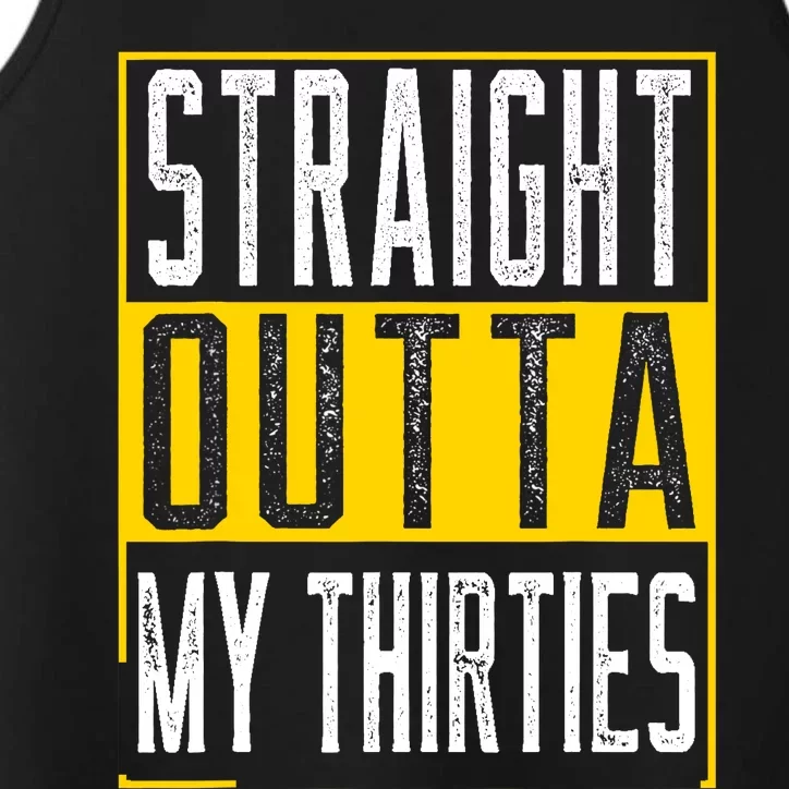 Straight Outta My Thirties Funny 40th Birthday 40 Years Old Performance Tank