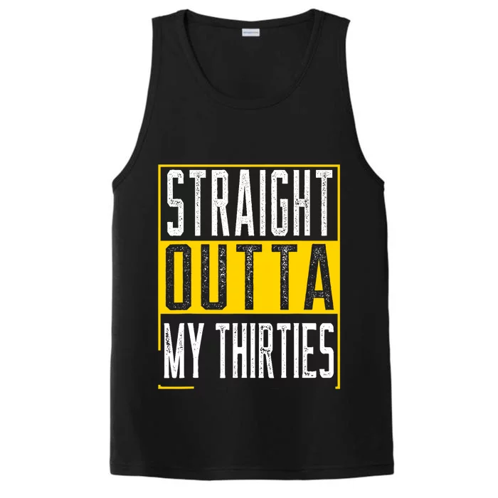 Straight Outta My Thirties Funny 40th Birthday 40 Years Old Performance Tank