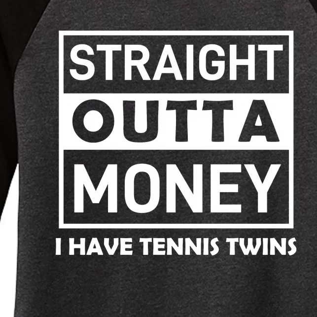 Straight Outta Money I Have Tennis Twins Women's Tri-Blend 3/4-Sleeve Raglan Shirt