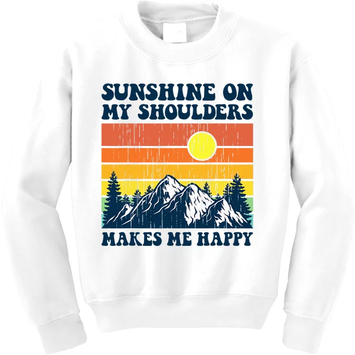 Sunshine On My Shoulders Makes Me Feel Happy Country Music Kids Sweatshirt