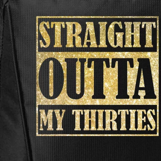 Straight Outta My Thirties Funny 30th Birthday Gift City Backpack