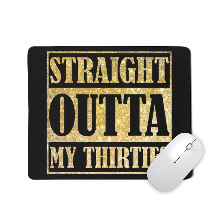 Straight Outta My Thirties Funny 30th Birthday Gift Mousepad