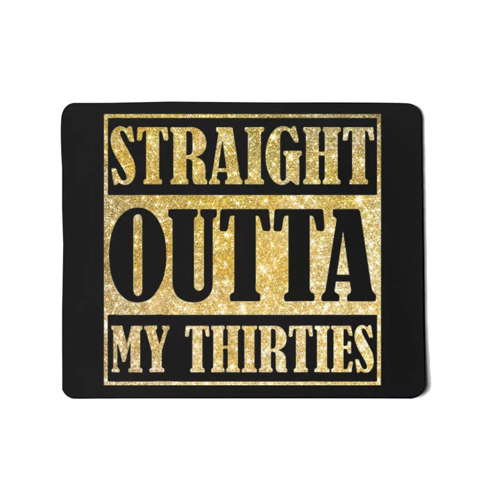 Straight Outta My Thirties Funny 30th Birthday Gift Mousepad