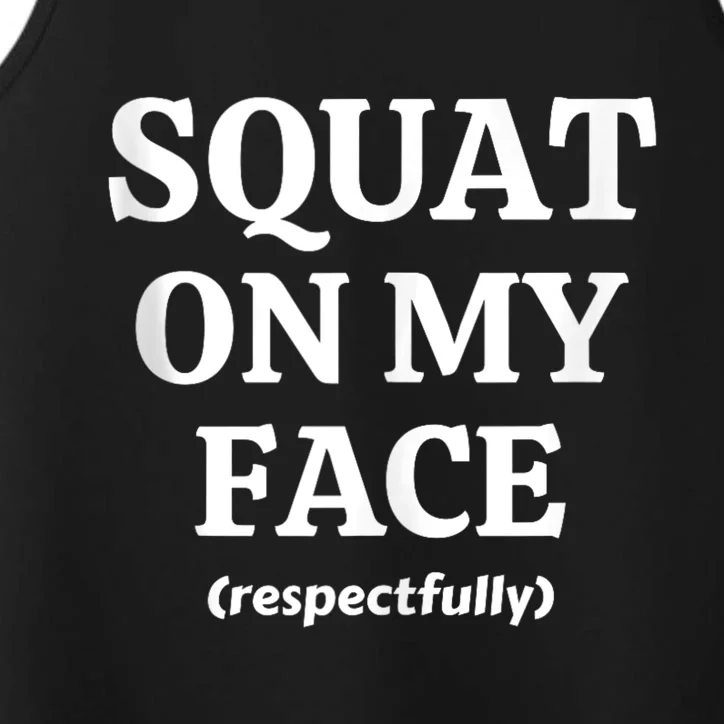 Squat On My Face Respectfully Funny Performance Tank