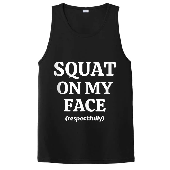 Squat On My Face Respectfully Funny Performance Tank