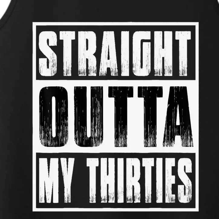 Straight Outta My Thirties Funny 40th Birthday Performance Tank