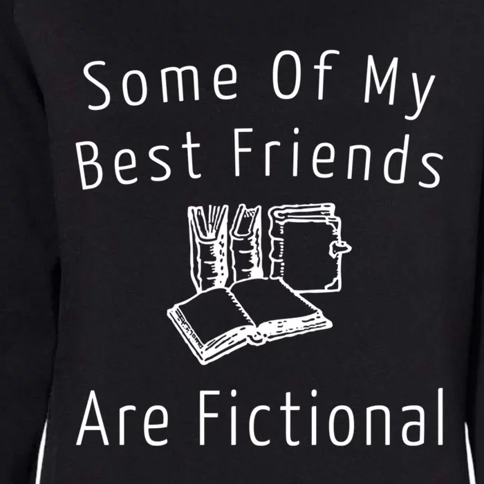 Some Of My Best Friends Are Fictional Book Nerd Cute Gift Womens California Wash Sweatshirt