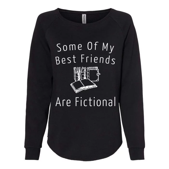 Some Of My Best Friends Are Fictional Book Nerd Cute Gift Womens California Wash Sweatshirt