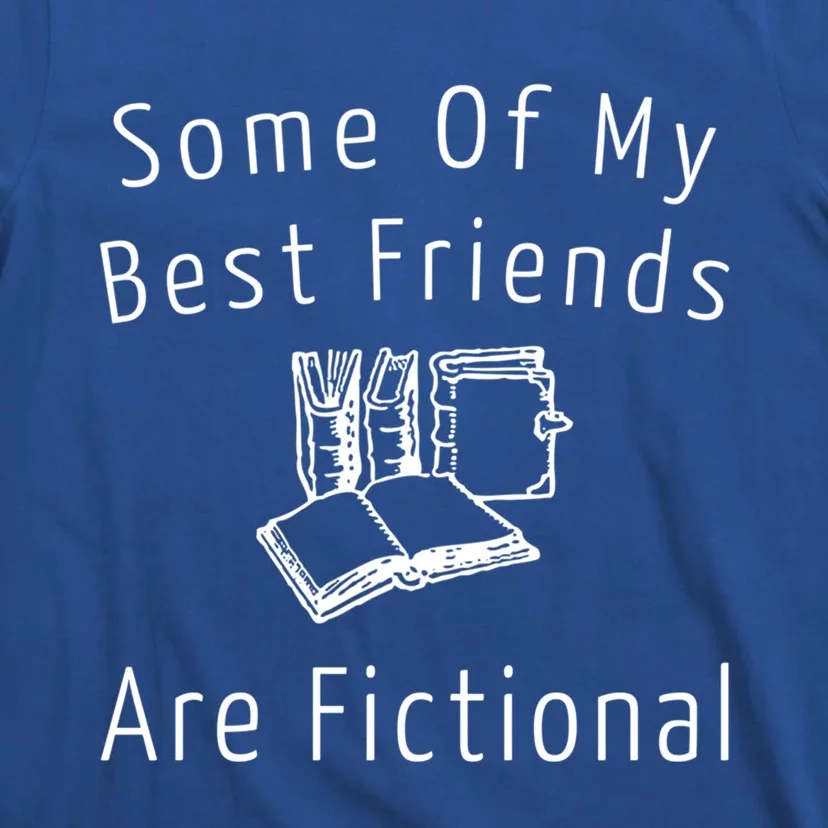 Some Of My Best Friends Are Fictional Book Nerd Cute Gift T-Shirt