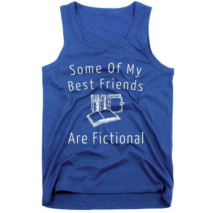 Some Of My Best Friends Are Fictional Book Nerd Cute Gift Tank Top