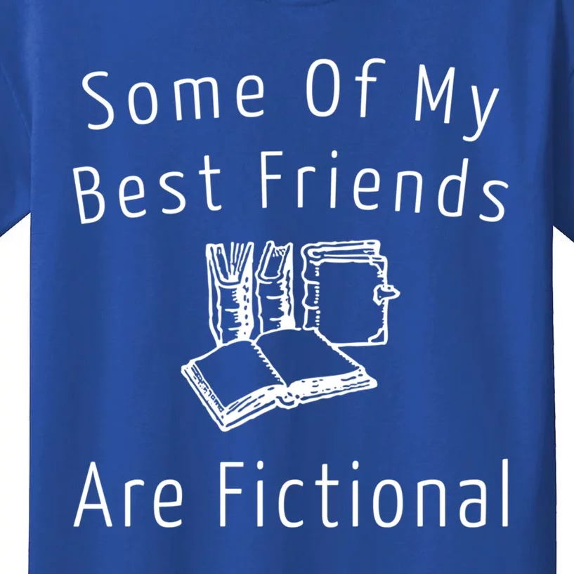 Some Of My Best Friends Are Fictional Book Nerd Cute Gift Kids T-Shirt