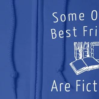 Some Of My Best Friends Are Fictional Book Nerd Cute Gift Full Zip Hoodie