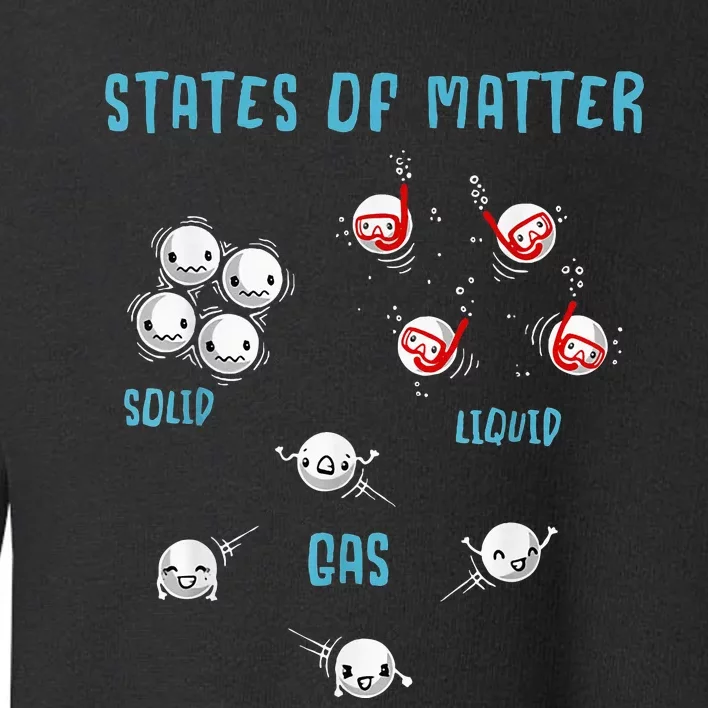 States Of Matter Solid Liquid Gas Toddler Sweatshirt