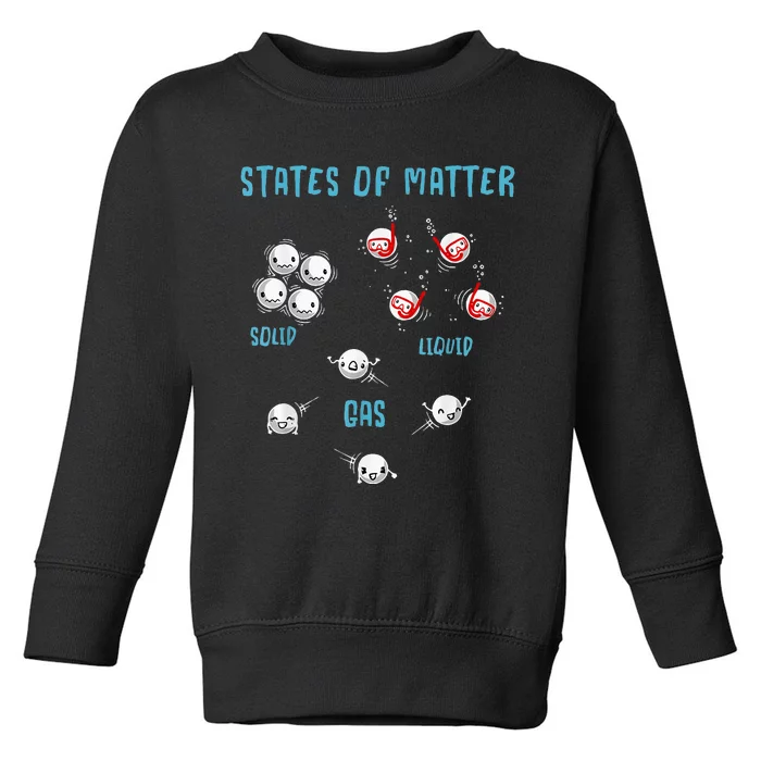 States Of Matter Solid Liquid Gas Toddler Sweatshirt