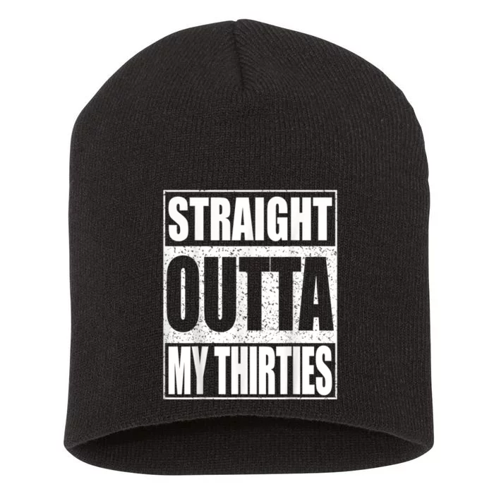 Straight Outta My Thirties 40th Birthday Shirt Shirt Short Acrylic Beanie