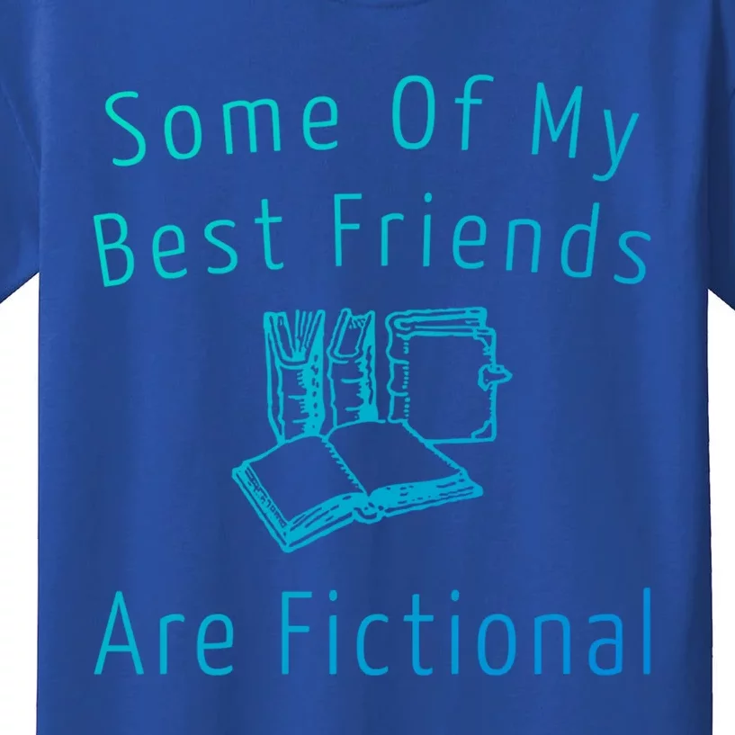 Some Of My Best Friends Are Fictional Book Nerd Cute Gift Kids T-Shirt