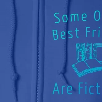 Some Of My Best Friends Are Fictional Book Nerd Cute Gift Full Zip Hoodie