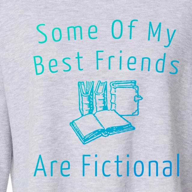 Some Of My Best Friends Are Fictional Book Nerd Cute Gift Cropped Pullover Crew