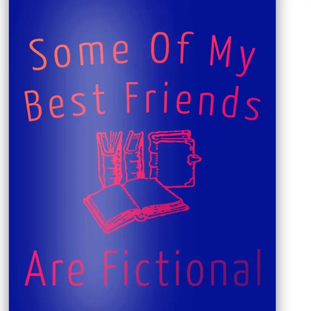 Some Of My Best Friends Are Fictional Book Nerd Cute Gift Poster