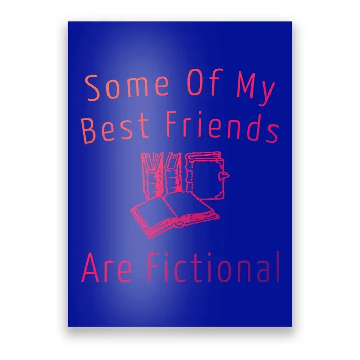 Some Of My Best Friends Are Fictional Book Nerd Cute Gift Poster